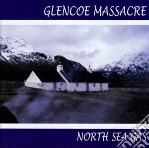 North Sea Gas - Glencoe Massacre cd musicale di North Sea Gas