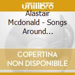Alastair Mcdonald - Songs Around Scotland