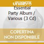 Essential Party Album / Various (3 Cd) cd musicale di Various