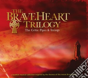 Celtic Pipes And Strings (The) - The Braveheart Trilogy cd musicale di Celtic Pipes And Strings (The)