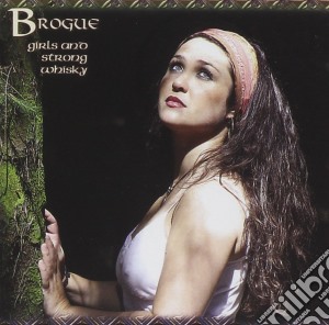 Brogue - Girls And Strong Whisky cd musicale di Brogue