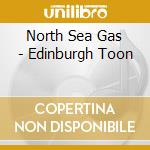 North Sea Gas - Edinburgh Toon cd