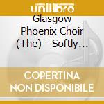 Glasgow Phoenix Choir (The) - Softly As I Leave You cd