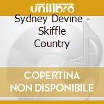 Sydney Devine - Skiffle Country cd musicale di Sydney Devine