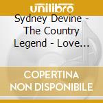 Sydney Devine - The Country Legend - Love Songs cd musicale di Sydney Devine