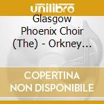 Glasgow Phoenix Choir (The) - Orkney - The Italian Chapel cd