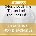 (Music Dvd) The Tartan Lads - The Lads Of Bonnie Scotland cd
