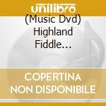 (Music Dvd) Highland Fiddle Orchestra (The) - Sailing cd musicale di Scotdisc