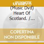 (Music Dvd) Heart Of Scotland. / Various cd