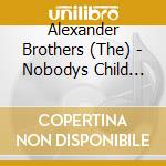 Alexander Brothers (The) - Nobodys Child (Cd+Dvd) cd