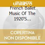 French Ballet Music Of The 1920'S (L'eventail De Jeanne, Les Maries De La Tour Eiffel: The Complete Ballets) cd