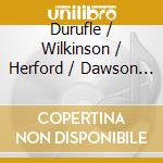 Durufle / Wilkinson / Herford / Dawson / Marlow - Requiem / Mass / Motets / Notre Pere cd