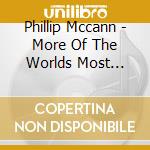 Phillip Mccann - More Of The Worlds Most Beautiful Melodies cd