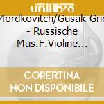 Mordkovitch/Gusak-Grin - Russische Mus.F.Violine U.Klav cd