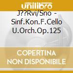 J??Rvi/Sno - Sinf.Kon.F.Cello U.Orch.Op.125 cd