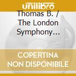 Thomas B. / The London Symphony Orchestra - A London Symphony No. 2 / Concerto Grosso cd