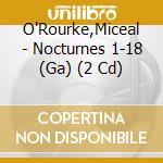 O'Rourke,Miceal - Nocturnes 1-18 (Ga) (2 Cd) cd
