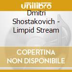 Dmitri Shostakovich - Limpid Stream cd