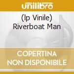 (lp Vinile) Riverboat Man cd
