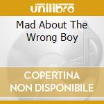Mad About The Wrong Boy cd
