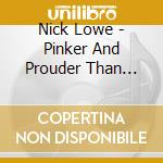 Nick Lowe - Pinker And Prouder Than Previous cd