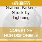 Graham Parker - Struck By Lightning cd