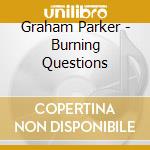 Graham Parker - Burning Questions cd