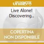 Live Alone! Discovering.. cd