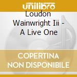 Loudon Wainwright Iii - A Live One