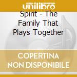 Spirit - The Family That Plays Together cd