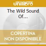 The Wild Sound Of... cd