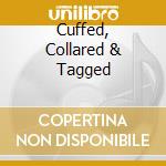 Cuffed, Collared & Tagged cd