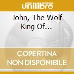 John, The Wolf King Of... cd