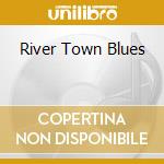 River Town Blues cd