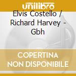 Elvis Costello / Richard Harvey - Gbh cd