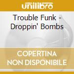 Trouble Funk - Droppin' Bombs cd musicale di Kerri Chandler