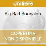 Big Bad Boogaloo cd