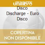 Disco Discharge - Euro Disco cd