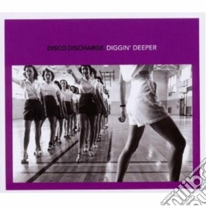 Disco Discharge - Diggin' Deeper cd musicale di ARTISTI VARI