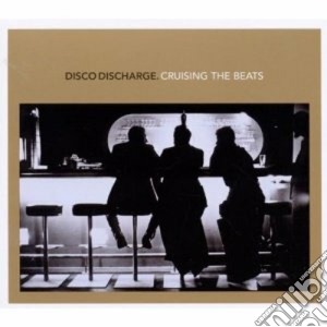 Disco Discharge - Cruising The Beats cd musicale di Artisti Vari