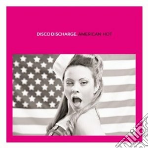 Disco discharge - american hot cd musicale di Artisti Vari