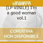 (LP VINILE) I'm a good woman vol.1 cd