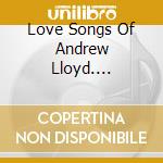 Love Songs Of Andrew Lloyd.... cd