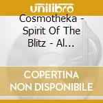 Cosmotheka - Spirit Of The Blitz - Al Collection Of W