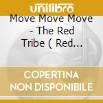Move Move Move - The Red Tribe ( Red Tribe 7 / Red Respect 12 / Bedevilled Club Mix ) cd