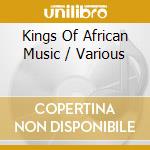 Kings Of African Music / Various cd