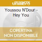 Youssou N'Dour - Hey You cd