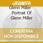 Glenn Miller - Portrait Of Glenn Miller cd
