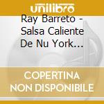 Ray Barreto - Salsa Caliente De Nu York ! cd