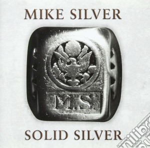 Mike Silver - Solid Silver cd musicale di Mike Silver
